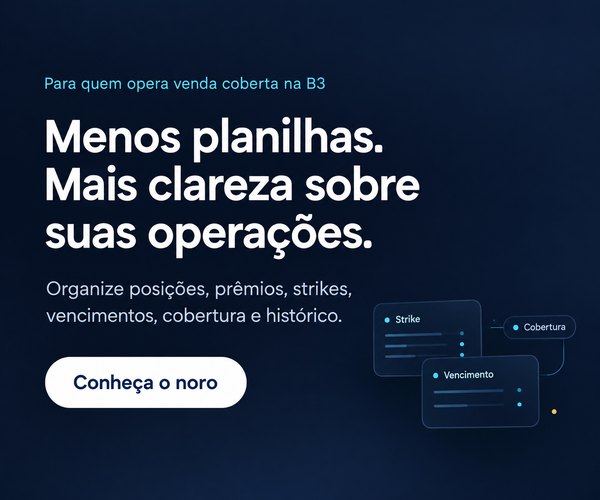 Para quem opera venda coberta na B3. Menos planilhas, mais clareza sobre suas opera&ccedil;&otilde;es: organize posi&ccedil;&otilde;es, pr&ecirc;mios, strikes, vencimentos, cobertura e hist&oacute;rico. Conhe&ccedil;a o noro. Em testes.